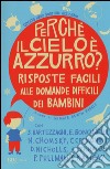 Perché il cielo è azzurro? Risposte facili alle domande difficili dei bambini libro