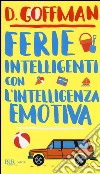 Ferie intelligenti con l'intelligenza emotiva libro di Goffman D.