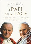 I papi della pace. L'eredità dei santi Roncalli e Wojtyla per papa Francesco libro