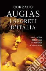 I segreti d'Italia. Storie, luoghi, personaggi nel romanzo di una nazione libro