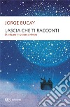 Lascia che ti racconti. Storie per imparare a vivere libro