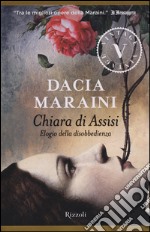 Chiara di Assisi. Elogio della disobbedienza libro