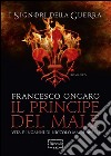 Il principe del male. Vita e inganni di Niccolò Machiavelli. I signori della guerra libro di Ongaro Francesco