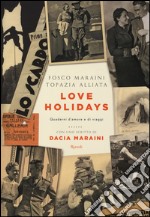 Love Holidays. Quaderni d'amore e di viaggi libro