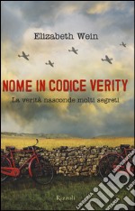 Nome in codice Verity. La verità nasconde molti segreti libro