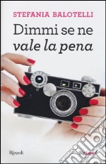 Dimmi se ne vale la pena libro