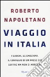 Viaggio in Italia. I luoghi, le emozioni, il coraggio di un Paese che soffre ma non si arrende libro