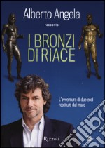 I bronzi di Riace. L'avventura di due eroi restituiti dal mare. Ediz. illustrata libro