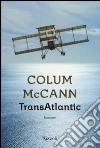 TransAtlantic libro di McCann Colum