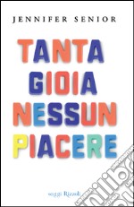 Tanta gioia nessun piacere libro