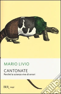 Cantonate. Perché la scienza vive di errori