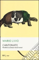 Cantonate. Perché la scienza vive di errori libro