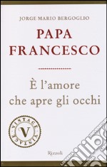 È l'amore che apre gli occhi libro