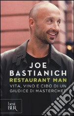 Restaurant man. Vita, vino e cibo di un giudice di MasterChef libro