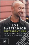 Restaurant man. Vita, vino e cibo di un giudice di MasterChef libro di Bastianich Joe