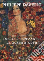 Il secolo spezzato delle avanguardie. Il museo immaginato. Ediz. illustrata libro