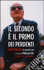 Il secondo è il primo dei perdenti. Enzo Ferrari in parole sue libro