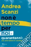Non è tempo per noi. Quarantenni: una generazione in panchina libro
