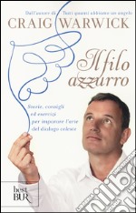 Il filo azzurro. Storie, consigli ed esercizi per imparare l'arte del dialogo celeste libro