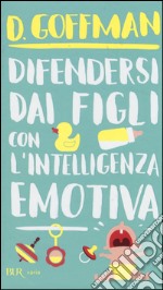 Difendersi dai figli con l'intelligenza emotiva libro