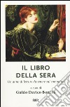 Il libro della sera. Un anno di letture da tenere sul comodino libro