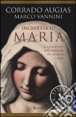 Inchiesta su Maria. La storia vera della fanciulla che divenne mito