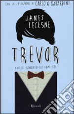 Trevor. Non sei sbagliato: sei come sei libro