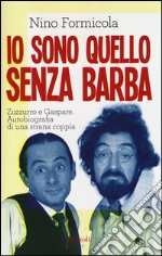 Io sono quello senza barba libro