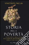 Storia della povertà. La rivoluzione della carità dalle radici del cristianesimo alla Chiesa di papa Francesco libro