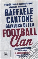 Football clan. Perché il calcio è diventato lo sport più amato dalle mafie libro