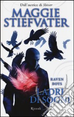 Ladri di sogni. Raven Boys libro