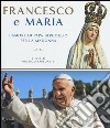 Francesco e Maria. L'amore di papa Bergoglio per la Madonna. Ediz. illustrata libro di Sansonetti V. (cur.)