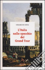 L'Italia nello specchio del Grand Tour libro