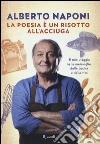 La poesia è un risotto all'acciuga. Il mio viaggio nelle meraviglie della cucina e della vita libro