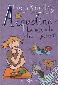 Acquolina. La mia vita tra i fornelli libro