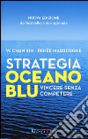 Strategia oceano blu. Vincere senza competere libro di Kim W. Chan Mauborgne Renée
