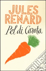 Pel di Carota. Ediz. integrale libro