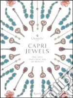 Capri Jewels. The love and creation of beauty. Ediz. italiana e inglese