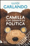 Camilla che odiava la politica libro
