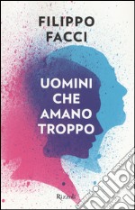 Uomini che amano troppo libro