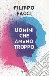 Uomini che amano troppo libro