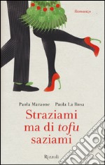 Straziami ma di tofu saziami libro