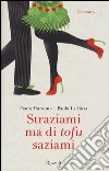 Straziami ma di tofu saziami libro