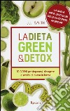 La dieta green & detox. Dieci giorni per depurarsi, dimagrire e sentirsi di nuovo in forma libro