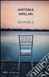 Ishtar 2. Cronache dal mio risveglio libro