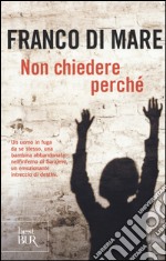 Non chiedere perché libro