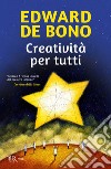 Creatività per tutti libro di De Bono Edward