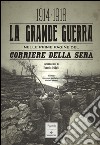 La grande guerra nelle prime pagine del Corriere della Sera (1914-1918). Ediz. illustrata libro