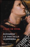 Giovanna la fanciulla guerriera libro