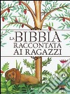 La Bibbia raccontata ai ragazzi libro